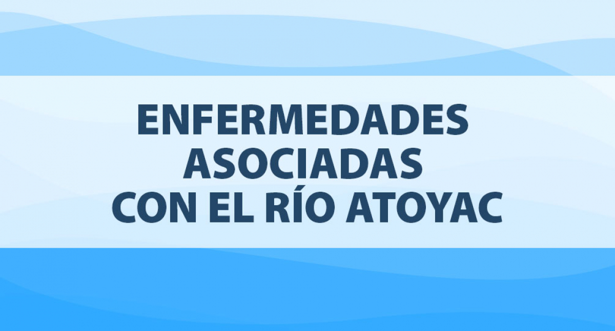 Enfermedades asociadas con el r&iacute;o Atoyac
