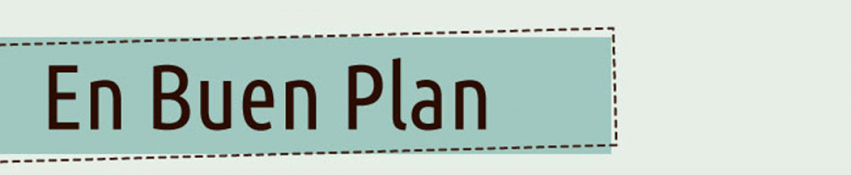 En Buen Plan