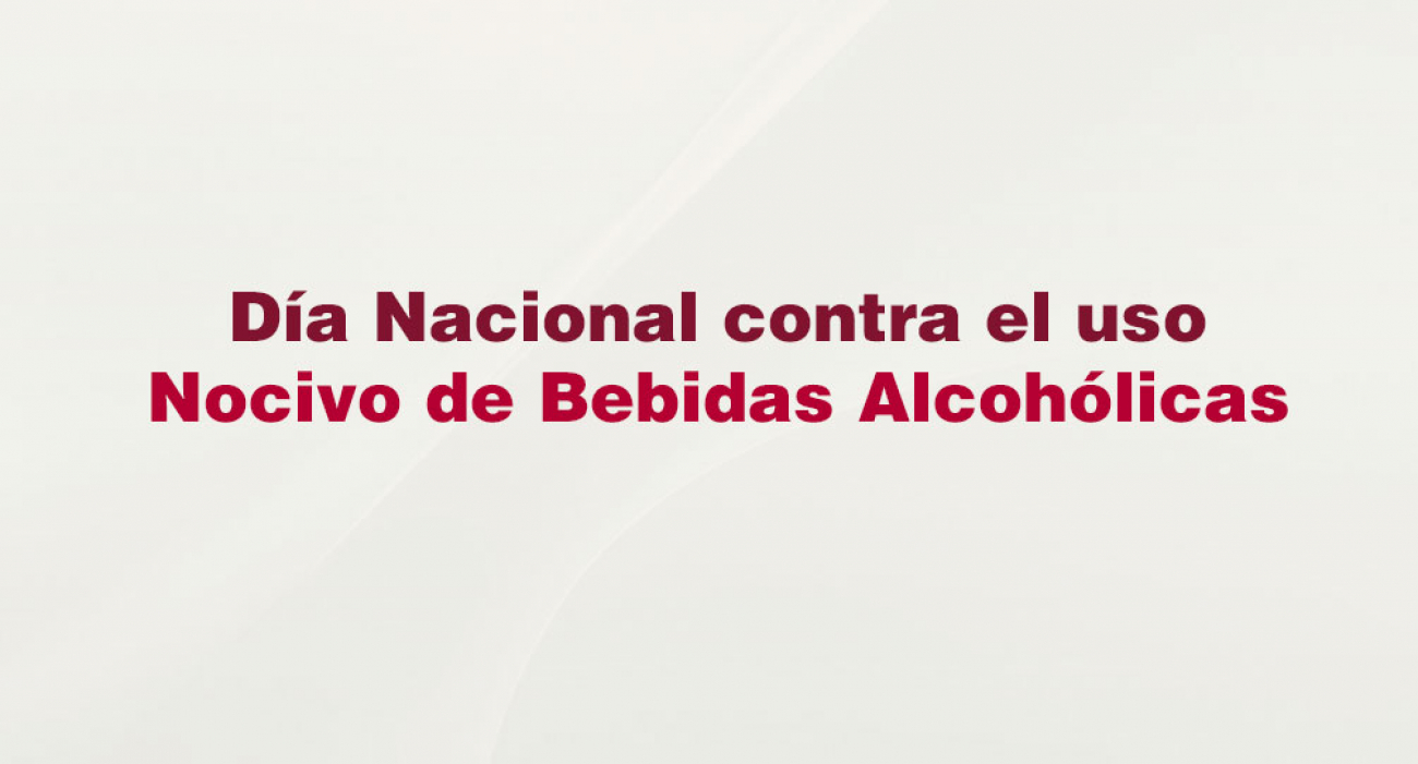 D&iacute;a Nacional contra el uso Nocivo de Bebidas Alcoh&oacute;licas